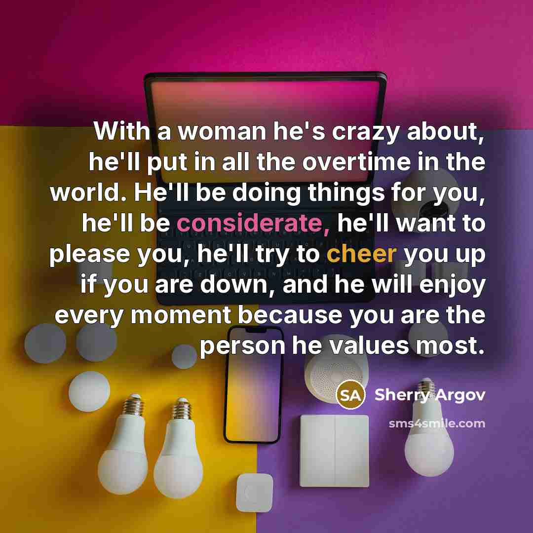 “With a woman he's crazy about, he'll put in all…” quote by Sherry Argov