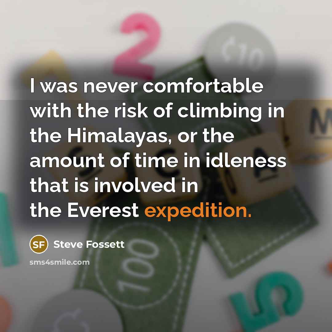 “I was never comfortable with the risk of climbing in…” quote by Steve Fossett