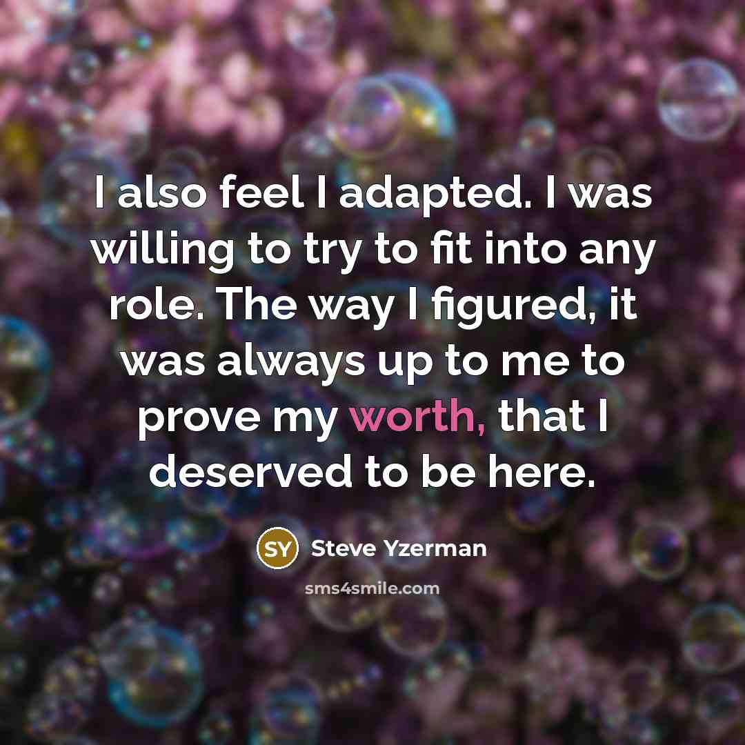 “I also feel I adapted. I was willing to try…” quote by Steve Yzerman