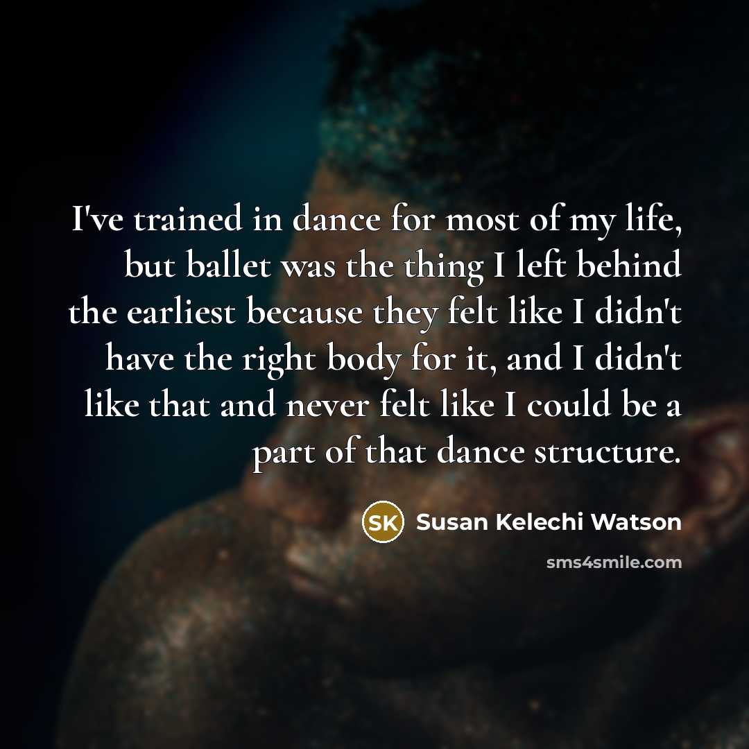 “I've trained in dance for most of my life, but…” quote by Susan Kelechi Watson