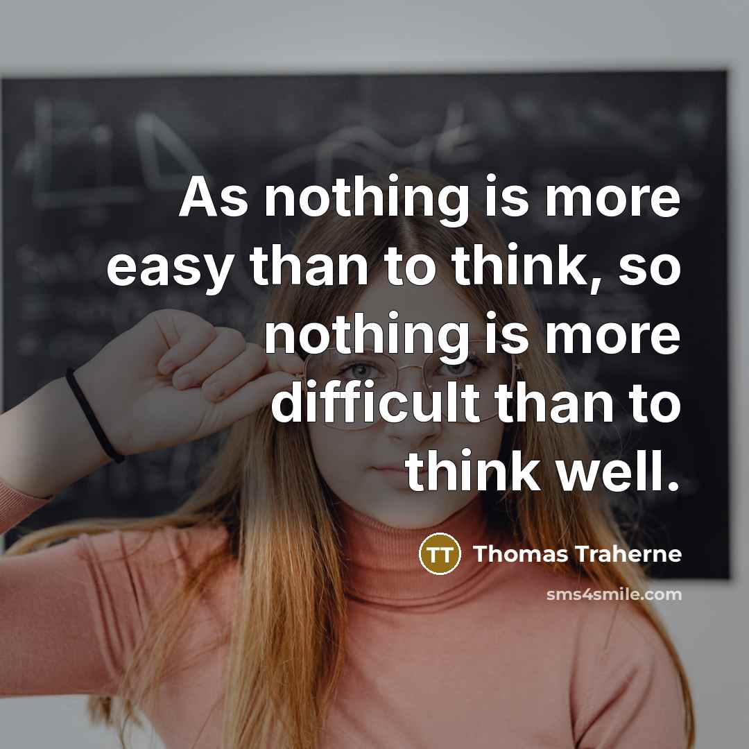 “As nothing is more easy than to think, so nothing…” quote by Thomas Traherne