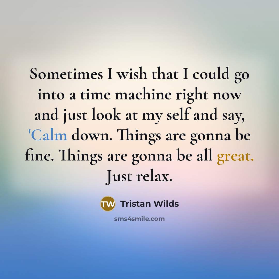 “Sometimes I wish that I could go into a time…” quote by Tristan Wilds