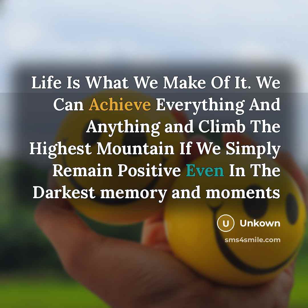 “Life Is What We Make Of It. We Can Achieve…” quote by Unkown