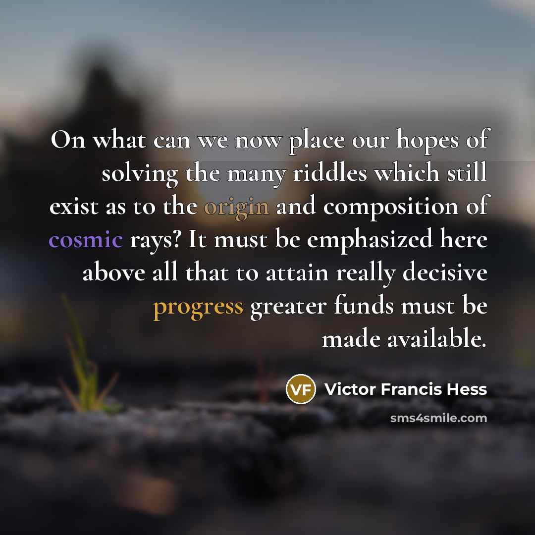 “On what can we now place our hopes of solving…” quote by Victor Francis Hess