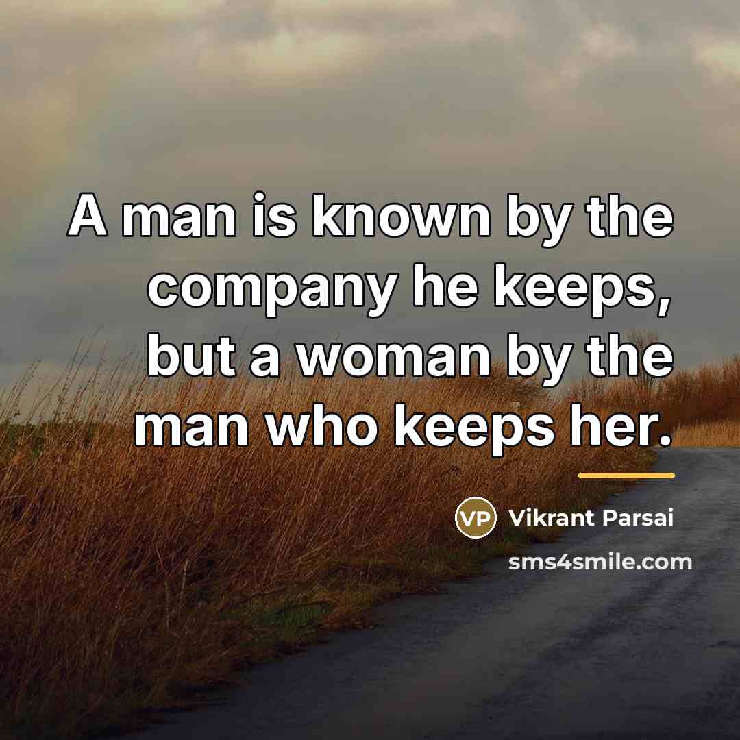 “A man is known by the company he keeps, but…” quote by Vikrant Parsai