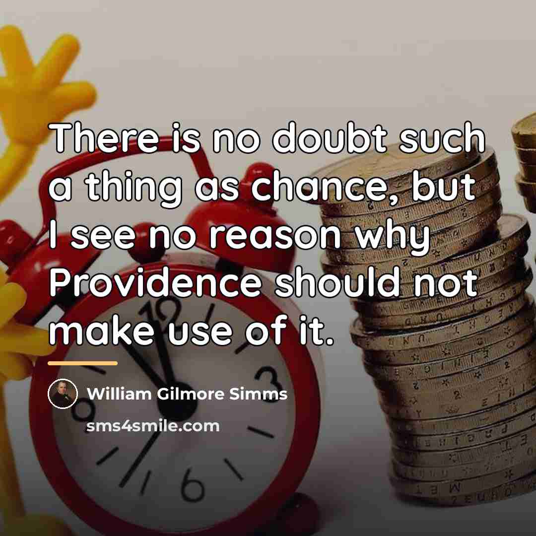 “There is no doubt such a thing as chance, but…” quote by William Gilmore Simms