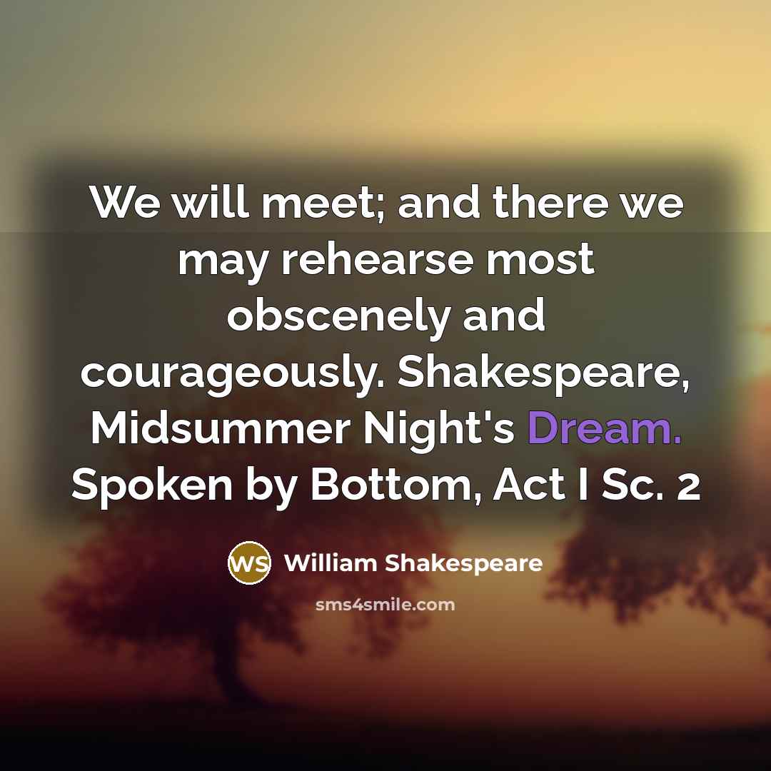 “We will meet; and there we may rehearse most obscenely…” quote by William Shakespeare