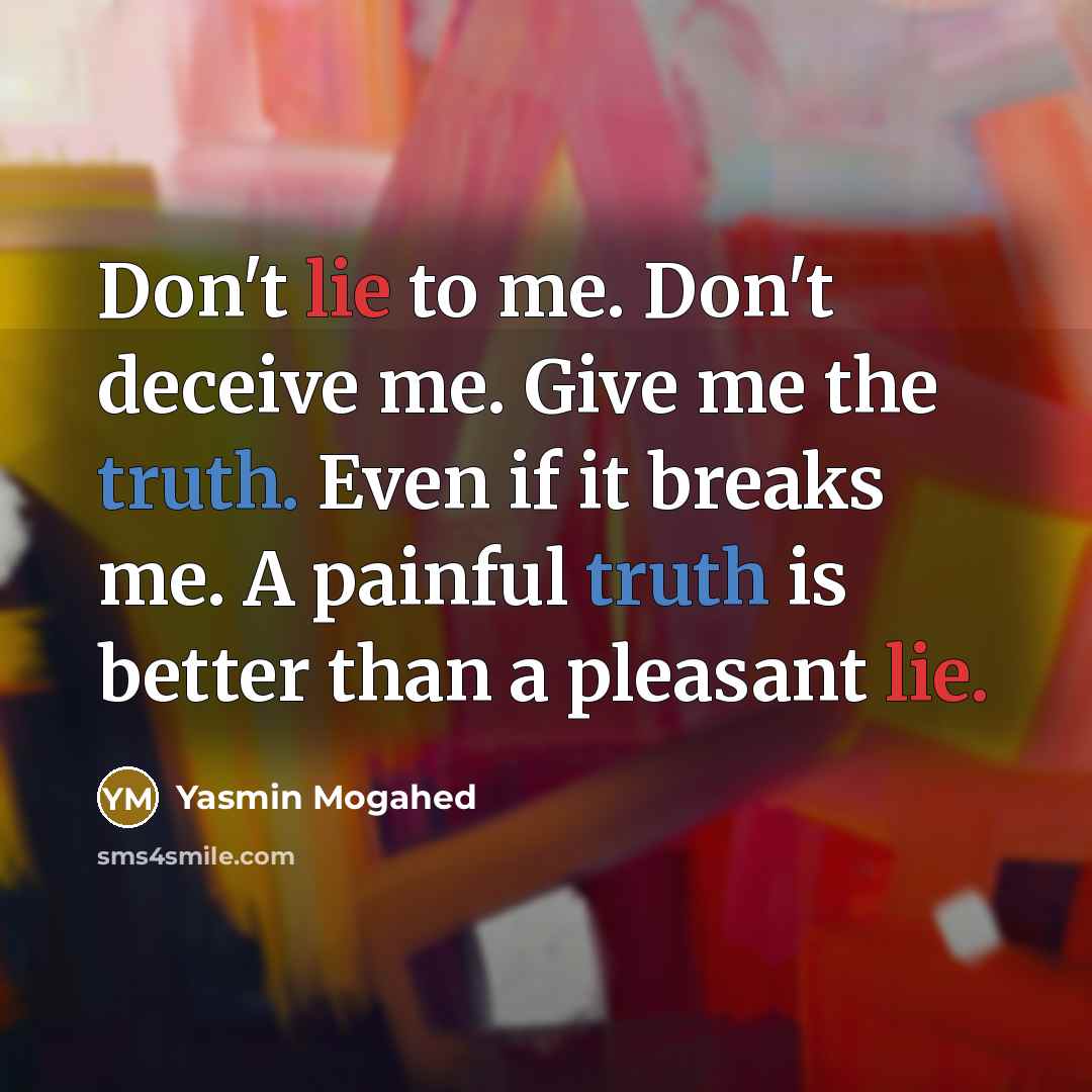 “Don't lie to me. Don't deceive me. Give me the…” quote by Yasmin Mogahed