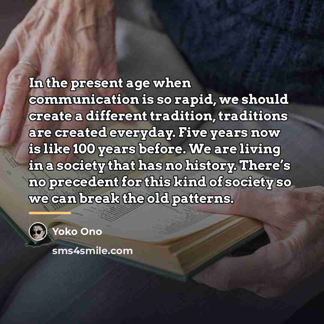 “In the present age when communication is so rapid, we…” quote by Yoko Ono