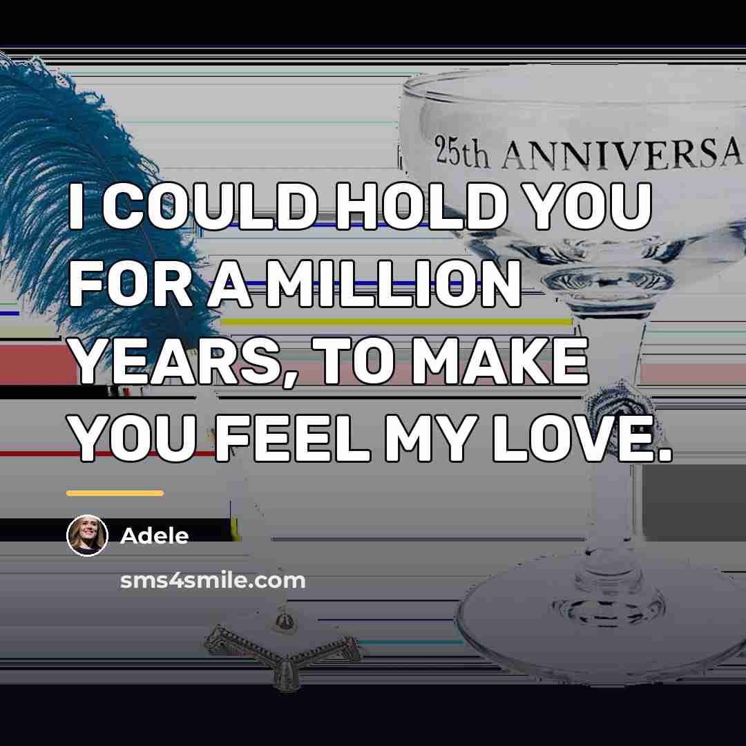 “I COULD HOLD YOU FOR A MILLION YEARS, TO MAKE…” quote by Adele