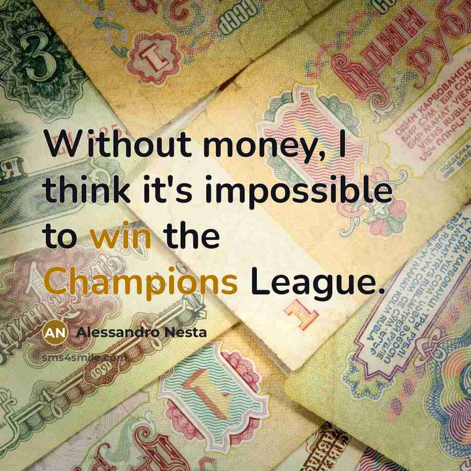 “Without money, I think it's impossible to win the Champions League.” quote by Alessandro Nesta