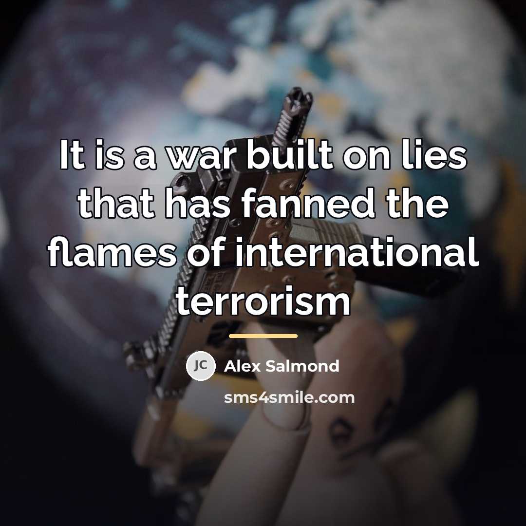 “It is a war built on lies that has fanned…” quote by Alex Salmond