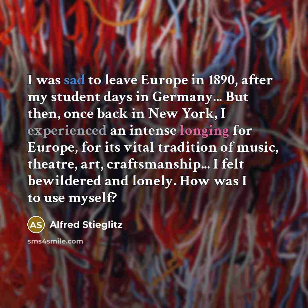 “I was sad to leave Europe in 1890, after my…” quote by Alfred Stieglitz