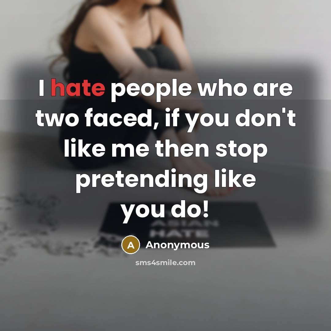 “I hate people who are two faced, if you don't…” quote by Anonymous