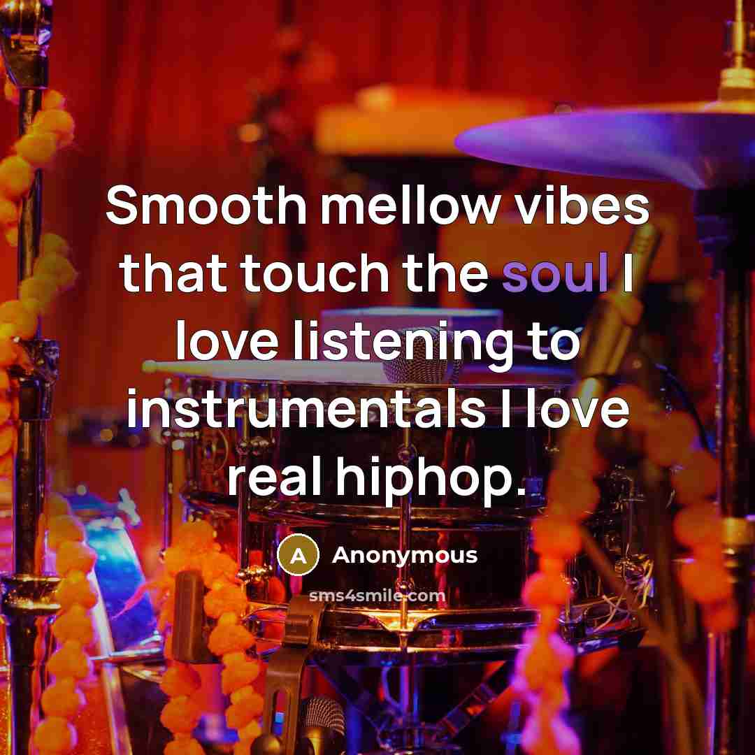 “Smooth mellow vibes that touch the soul I love listening…” quote by Anonymous