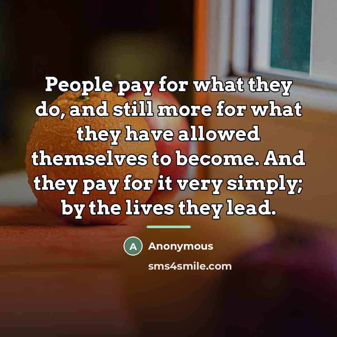 “People pay for what they do, and still more for…” quote by Anonymous