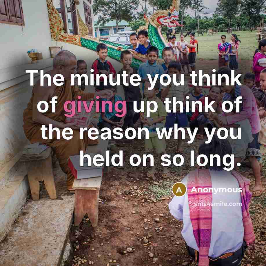 “The minute you think of giving up think of the…” quote by Anonymous