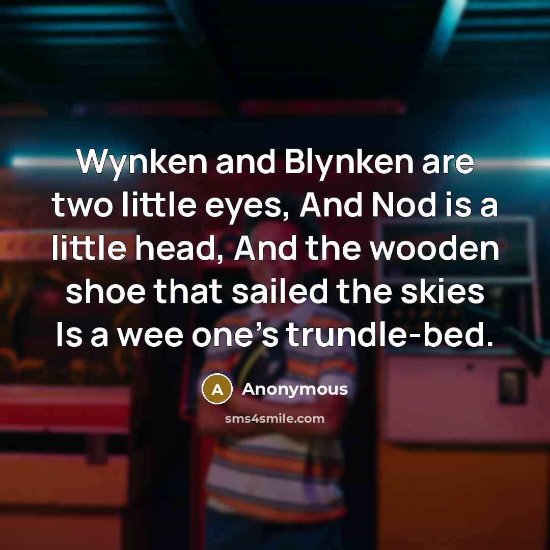 “Wynken and Blynken are two little eyes, And Nod is…” quote by Anonymous