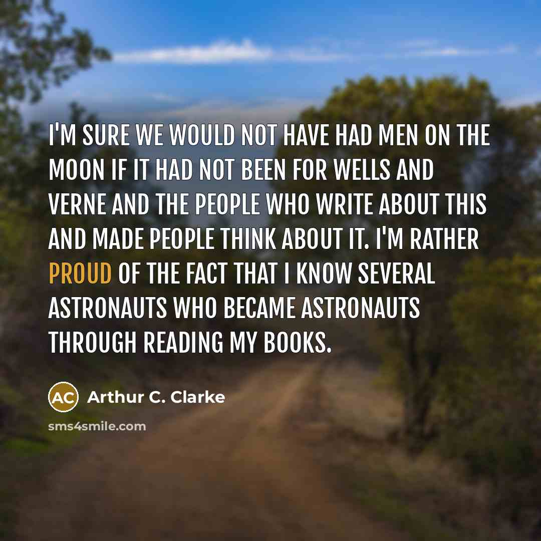 “I'm sure we would not have had men on the…” quote by Arthur C. Clarke