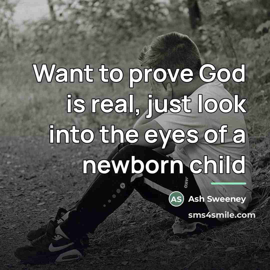 “Want to prove God is real, just look into the…” quote by Ash Sweeney
