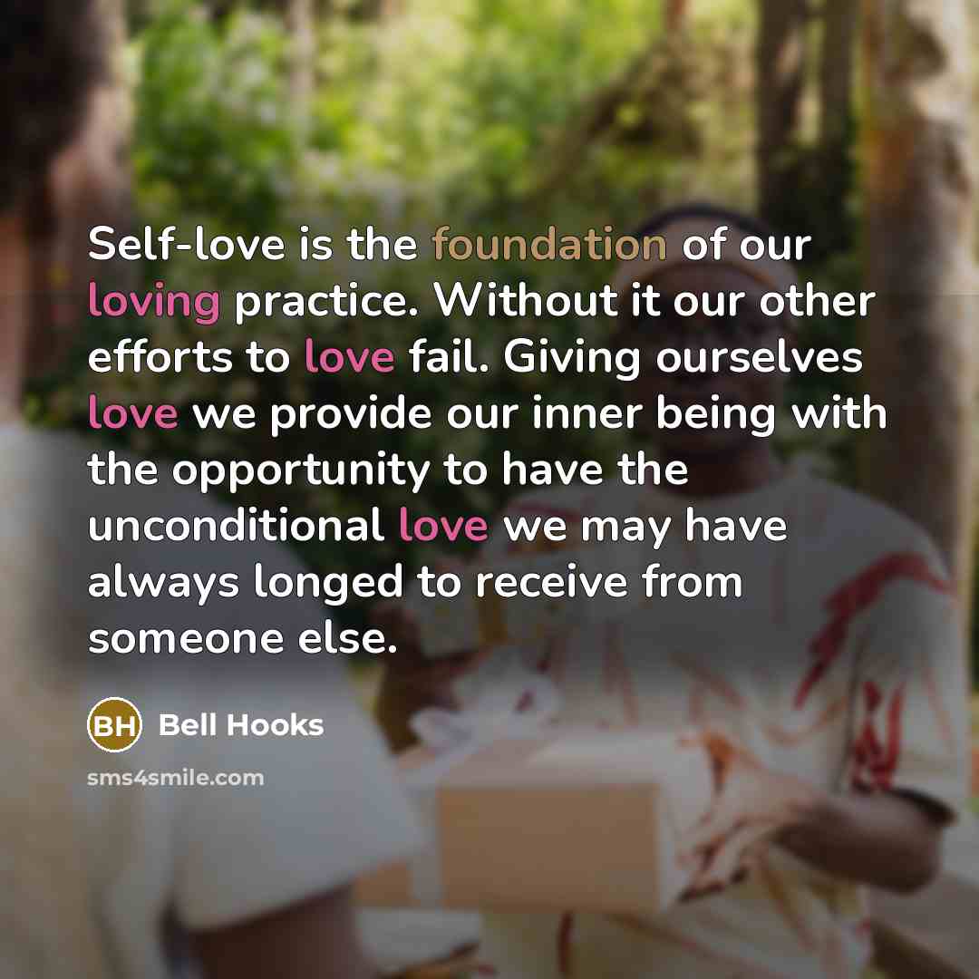“Self-love is the foundation of our loving practice. Without it…” quote by Bell Hooks