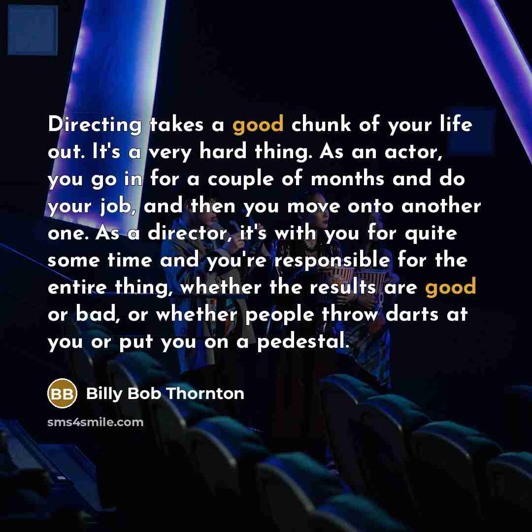 “Directing takes a good chunk of your life out. It's…” quote by Billy Bob Thornton