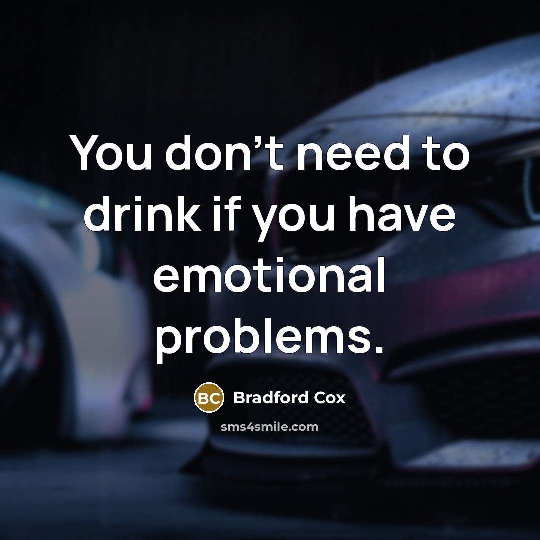 “You don't need to drink if you have emotional problems.…” quote by Bradford Cox