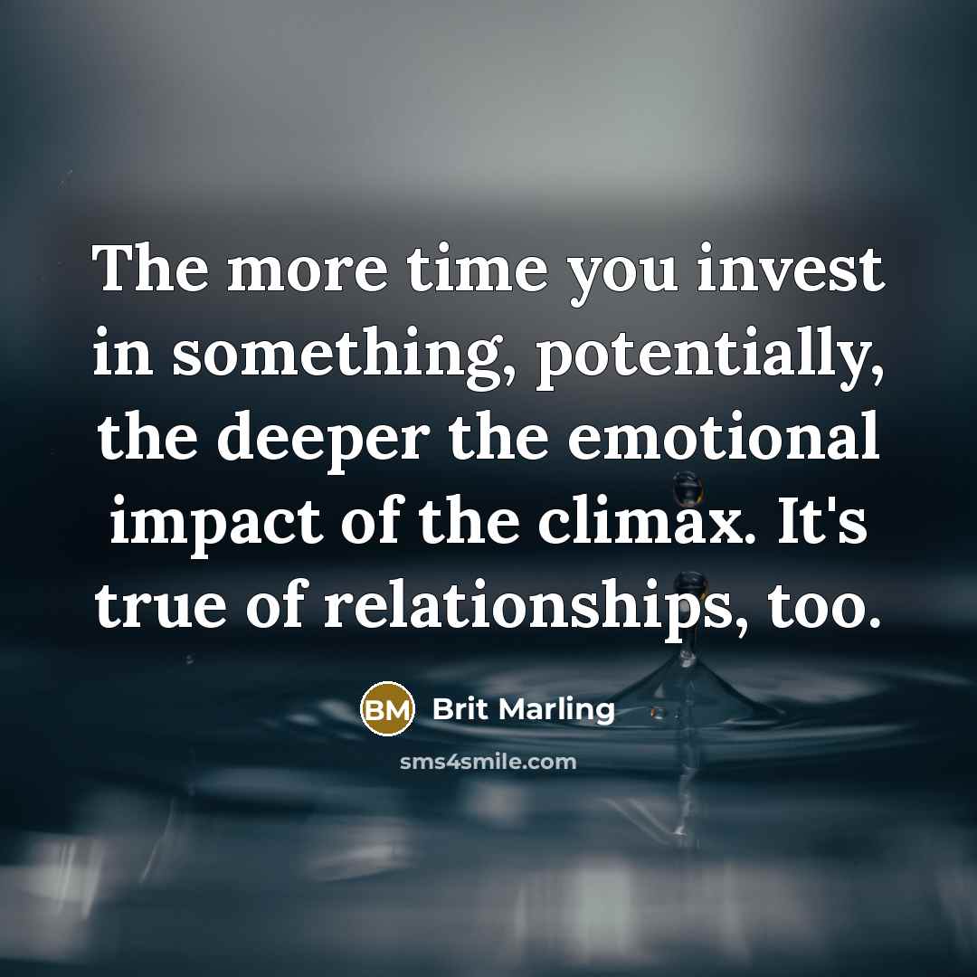 “The more time you invest in something, potentially, the deeper…” quote by Brit Marling