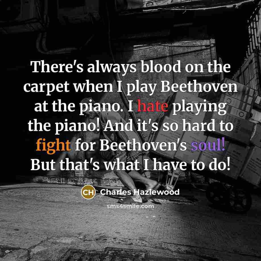 “There's always blood on the carpet when I play Beethoven…” quote by Charles Hazlewood
