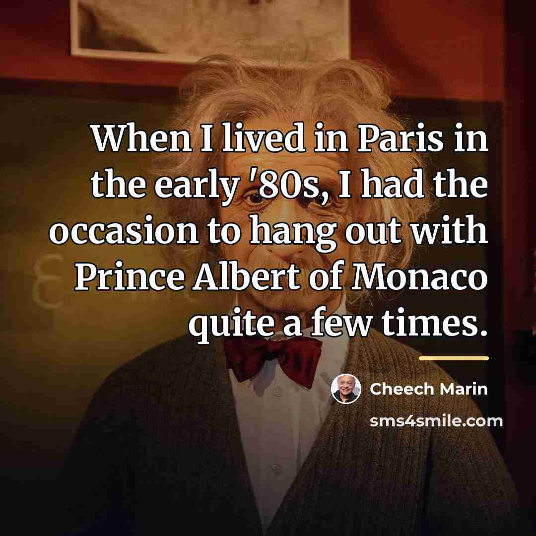 “When I lived in Paris in the early '80s, I…” quote by Cheech Marin
