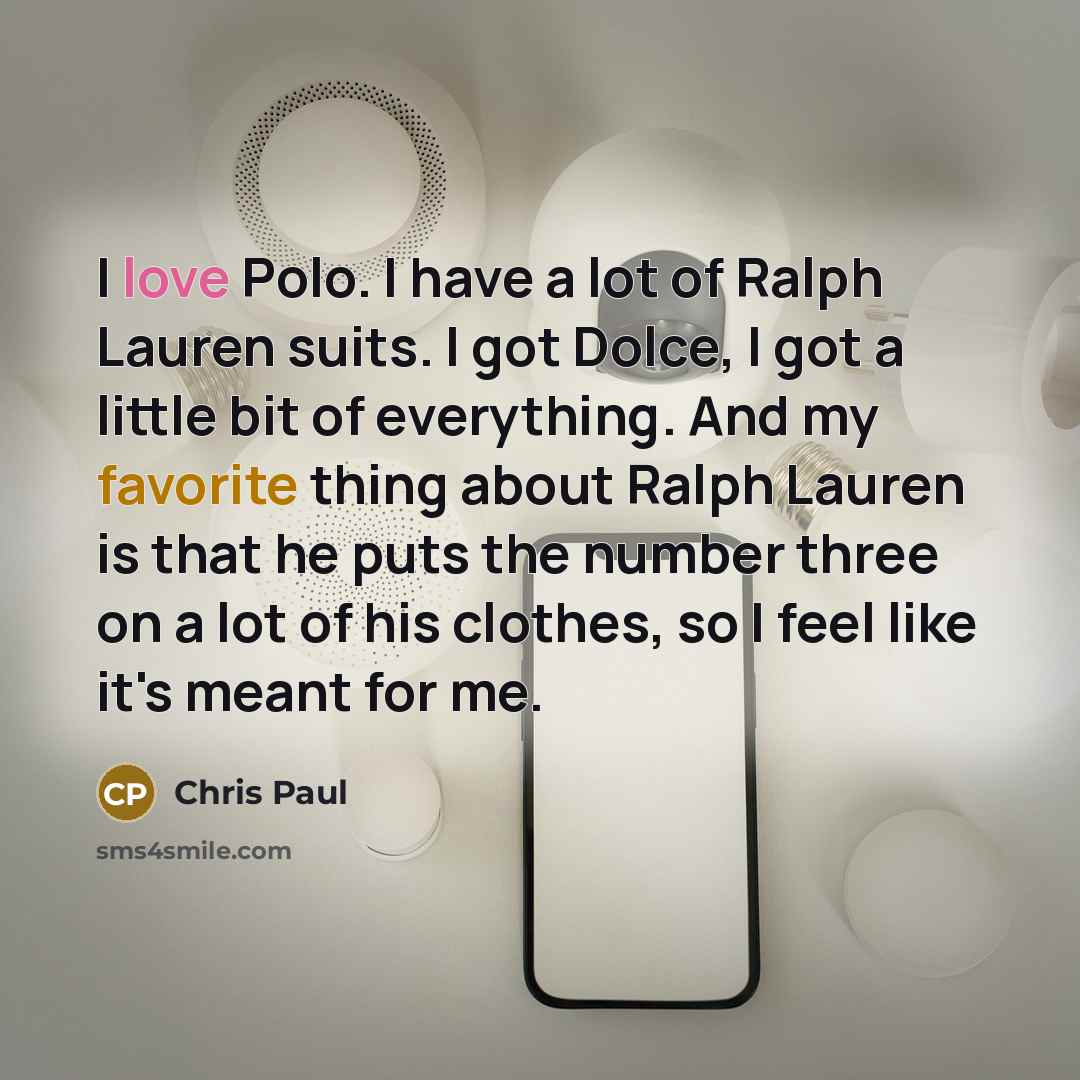 “I love Polo. I have a lot of Ralph Lauren…” quote by Chris Paul