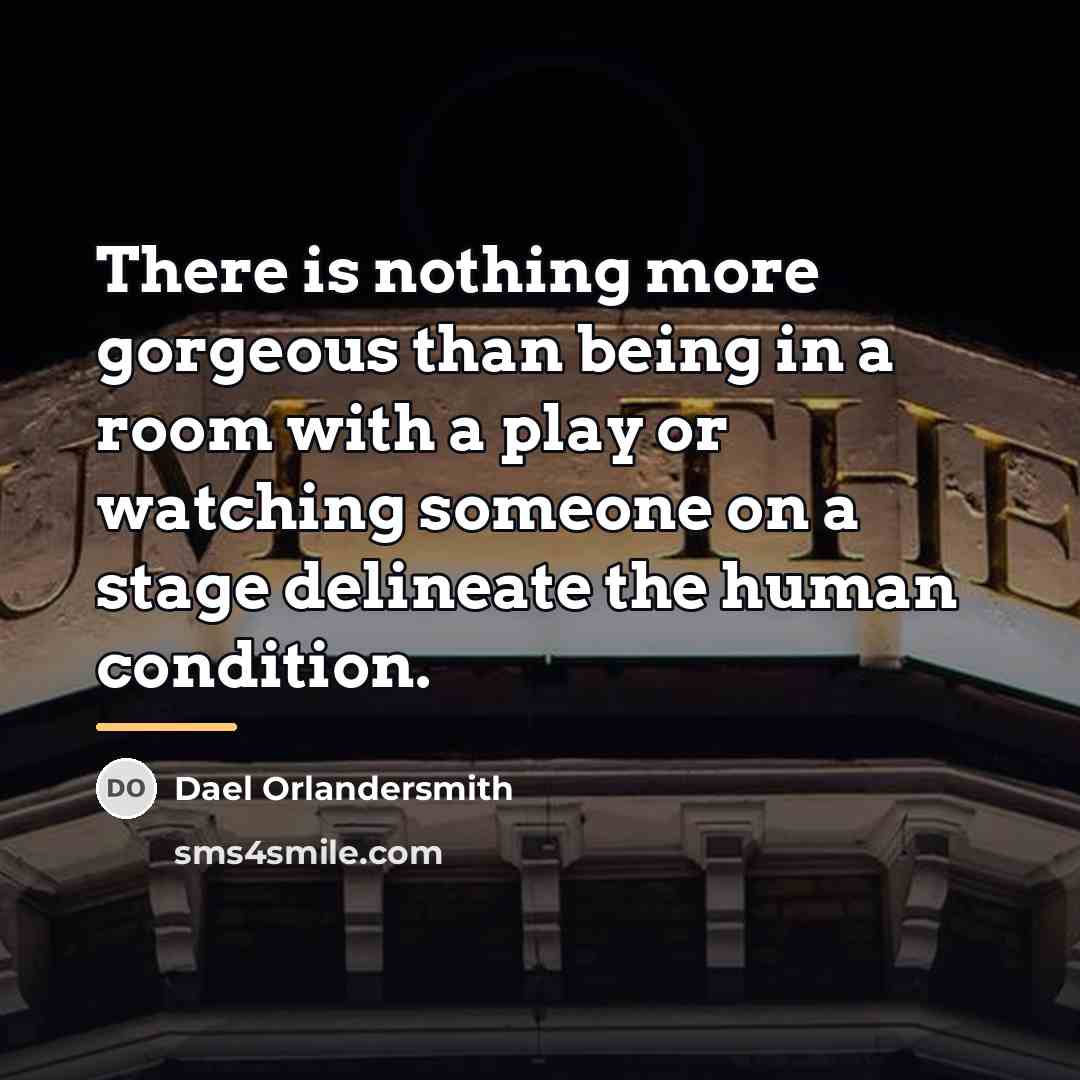 “There is nothing more gorgeous than being in a room…” quote by Dael Orlandersmith