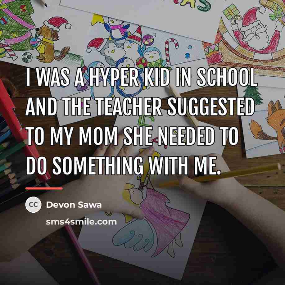 “I was a hyper kid in school and the teacher…” quote by Devon Sawa