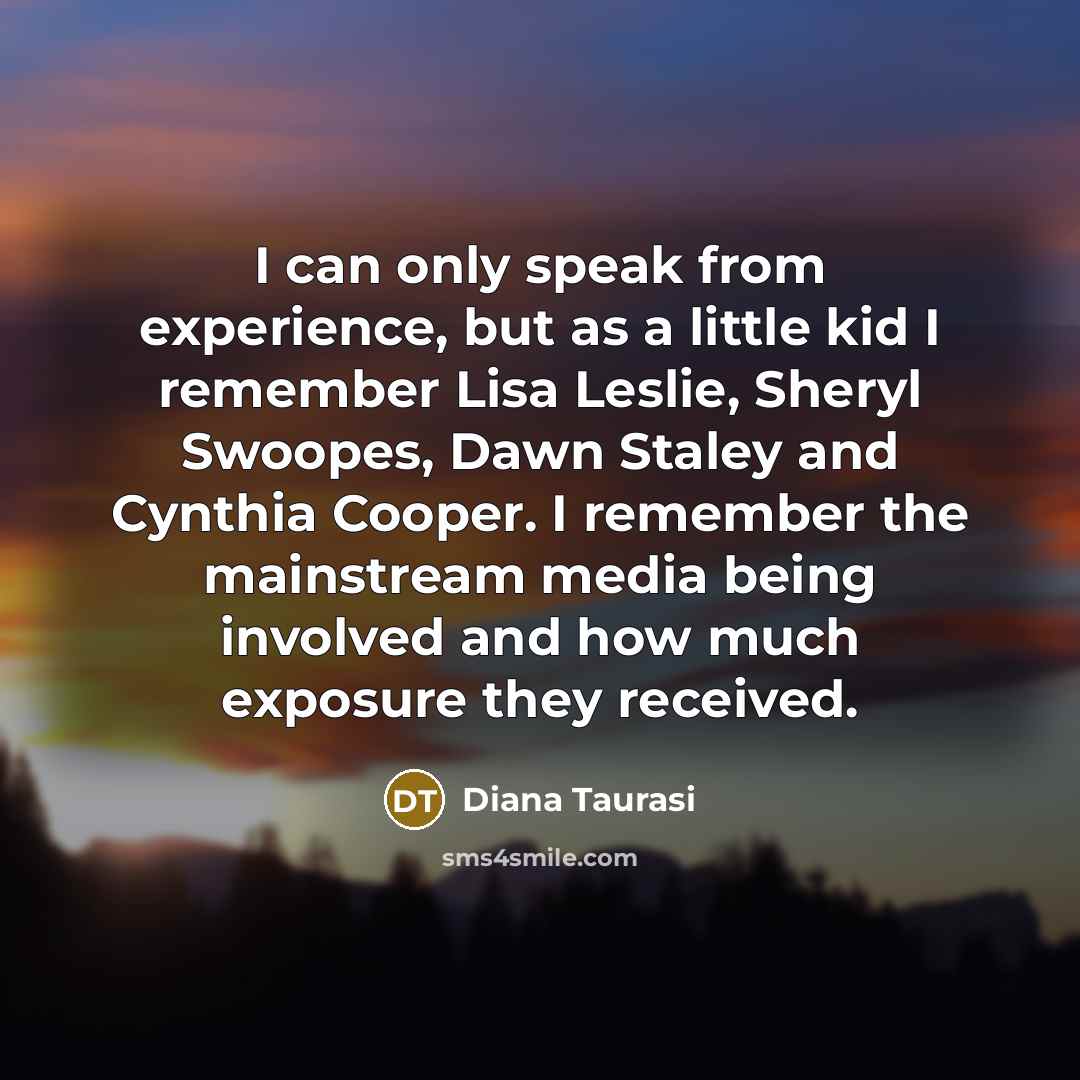 “I can only speak from experience, but as a little…” quote by Diana Taurasi