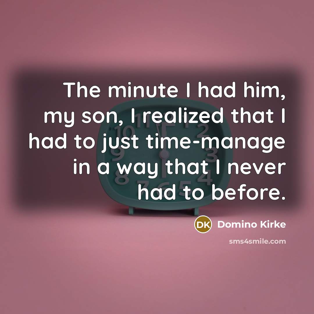 “The minute I had him, my son, I realized that…” quote by Domino Kirke