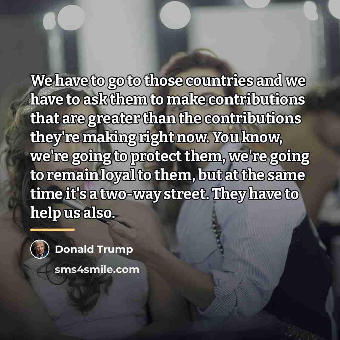 “We have to go to those countries and we have…” quote by Donald Trump