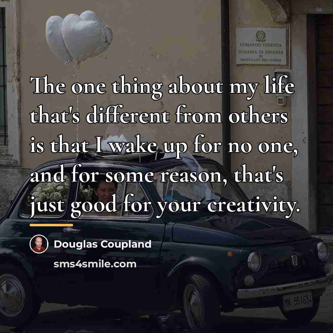 “The one thing about my life that's different from others…” quote by Douglas Coupland