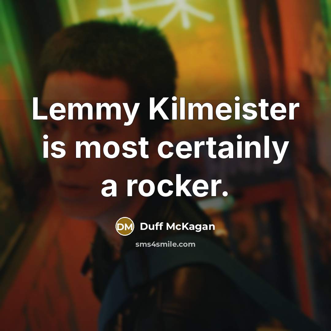 “Lemmy Kilmeister is most certainly a rocker.…” quote by Duff McKagan