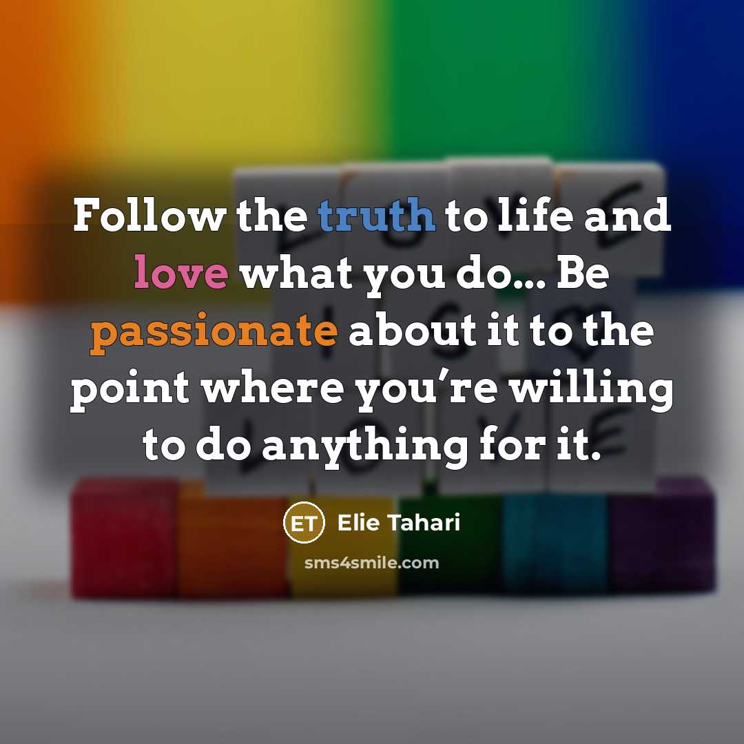 “Follow the truth to life and love what you do...…” quote by Elie Tahari