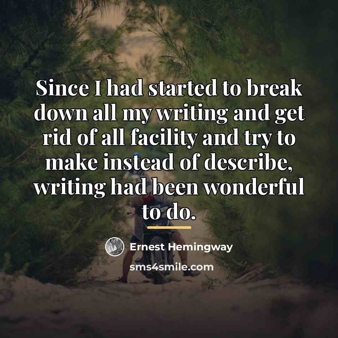“Since I had started to break down all my writing…” quote by Ernest Hemingway