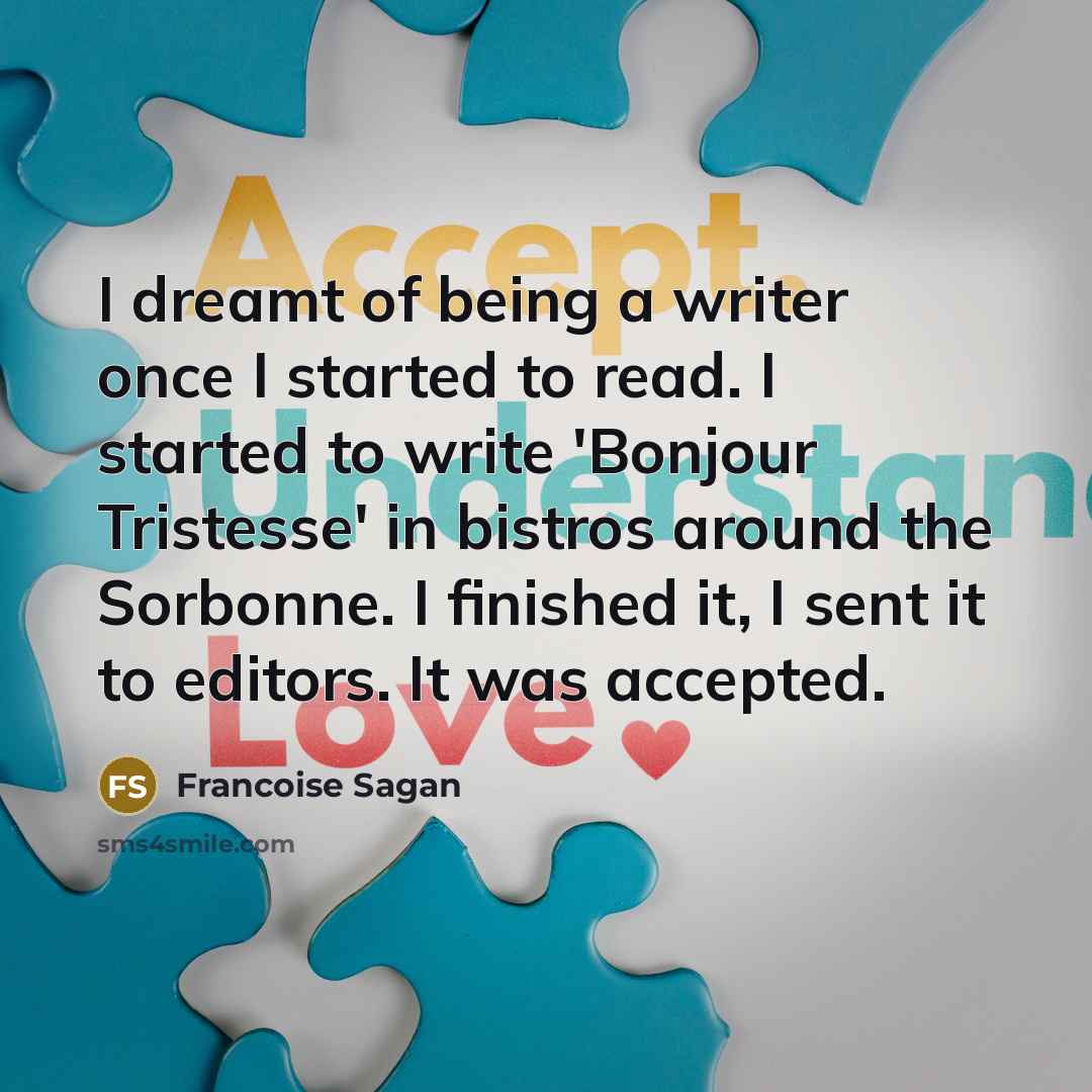 “I dreamt of being a writer once I started to…” quote by Francoise Sagan