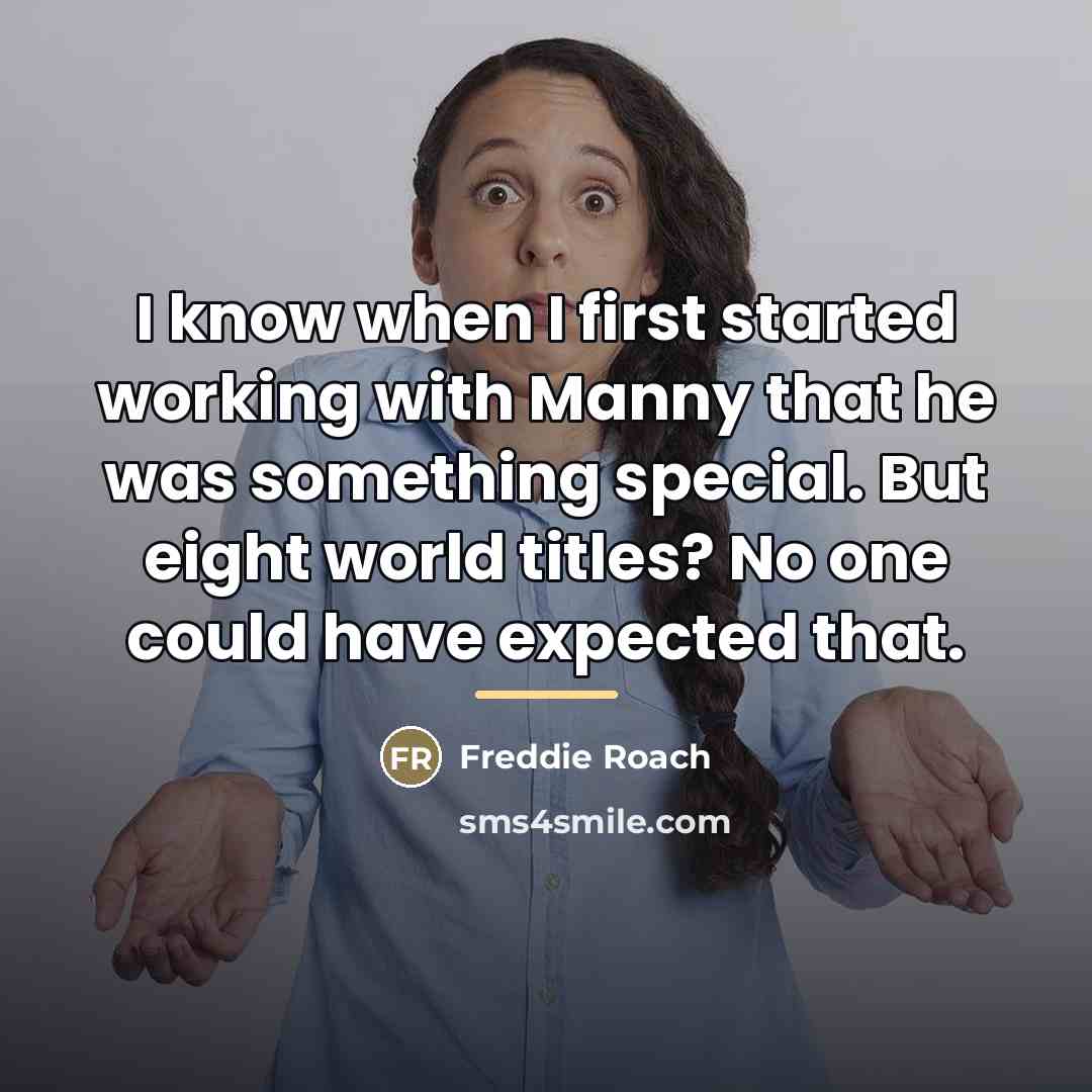 “I know when I first started working with Manny that…” quote by Freddie Roach
