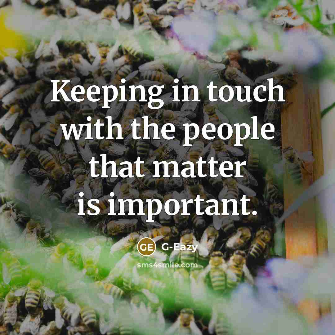 “Keeping in touch with the people that matter is important.…” quote by G-Eazy