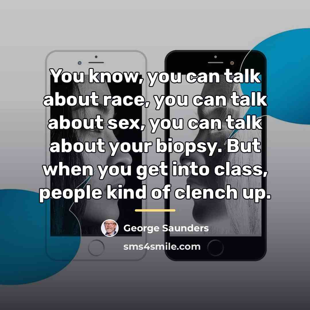 “You know, you can talk about race, you can talk…” quote by George Saunders