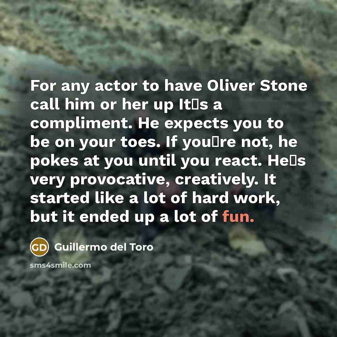 “For any actor to have Oliver Stone call him or…” quote by Guillermo del Toro