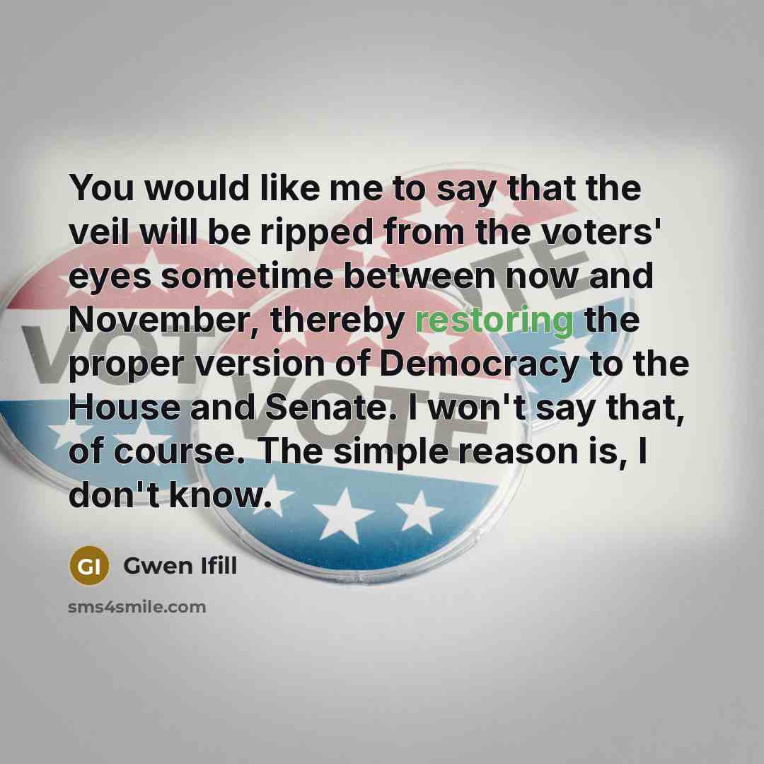 “You would like me to say that the veil will…” quote by Gwen Ifill