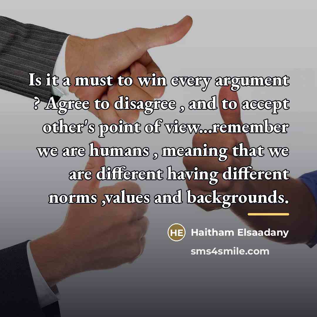 “Is it a must to win every argument ? Agree…” quote by Haitham Elsaadany