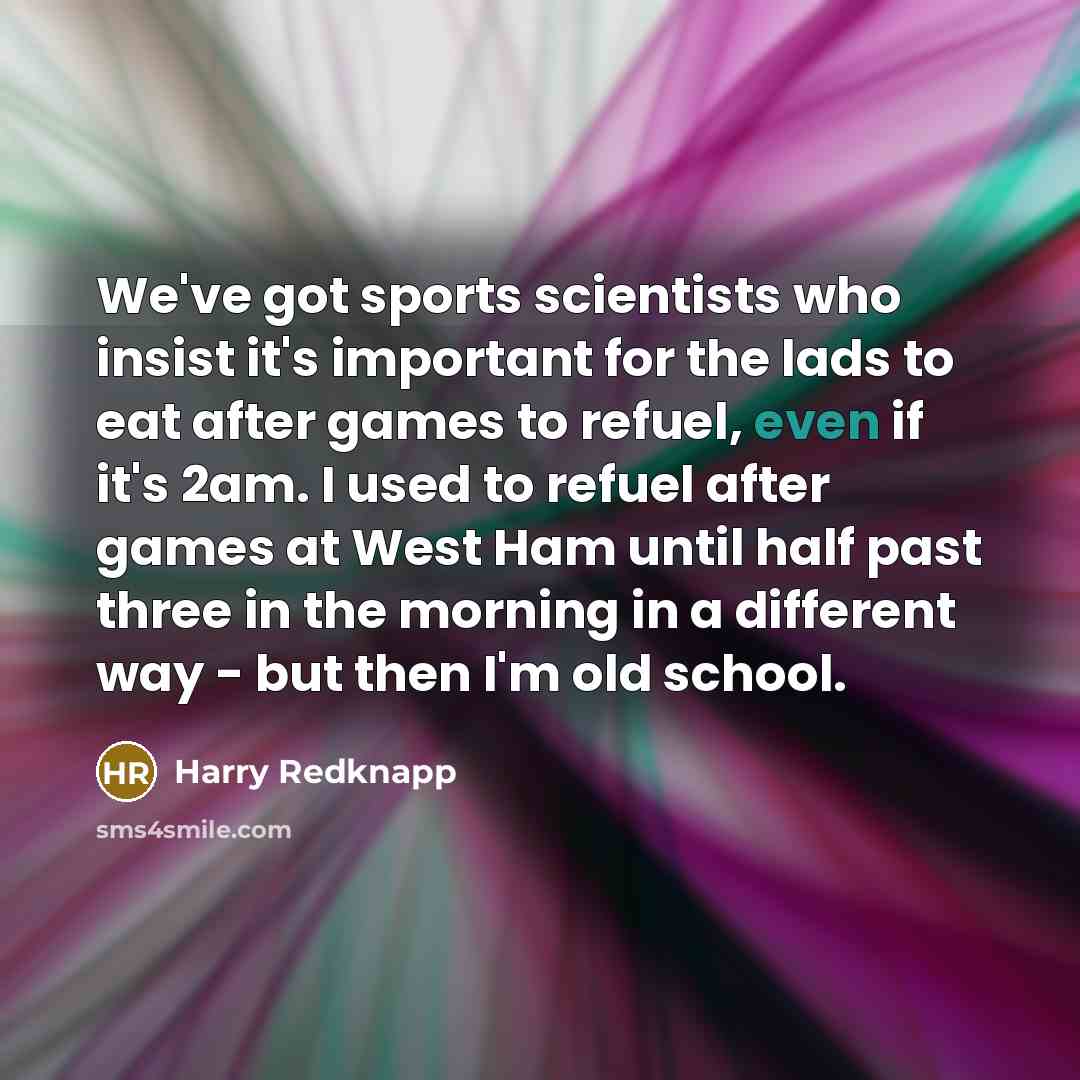 “We've got sports scientists who insist it's important for the…” quote by Harry Redknapp