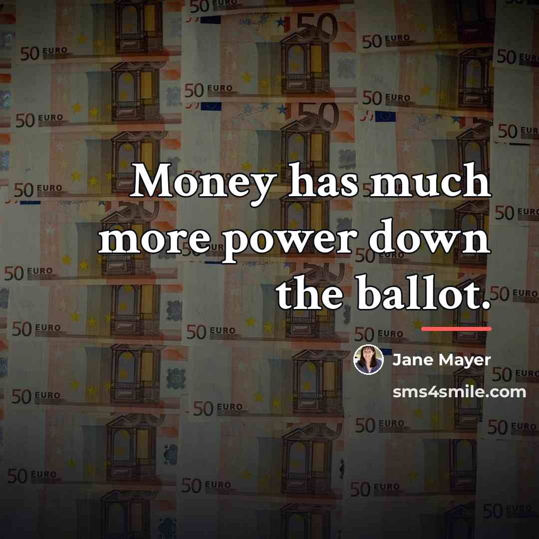 “Money has much more power down the ballot.…” quote by Jane Mayer