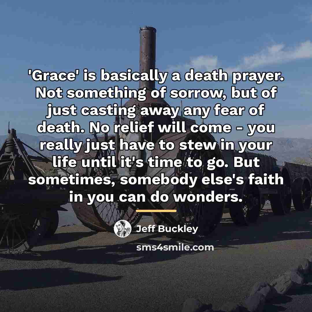 “'Grace' is basically a death prayer. Not something of sorrow,…” quote by Jeff Buckley
